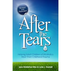 After the Tears: Helping Adult Children of Alcoholics Heal Their Childhood Trauma