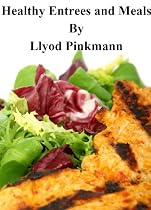 Click to Download Free Kindle Book -> Healthy Entrees and Meals