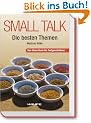 Small Talk - Die besten Themen: Das Ideen-Buch f�r Fortgeschrittene