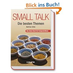 Small Talk - Die besten Themen: Das Ideen-Buch f�r Fortgeschrittene