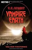 Vampire Earth - Tag der Finsternis: Roman - E. E. Knight