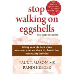 (Stop Walking on Eggshells: Taking Your Life Back When Someone You Care about Has Borderline Personality Disorder) By Mason, Paul T. (Author) Paperback on (01 , 2010)