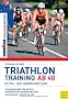Triathlontraining ab 40: Mittel- und Ironman-Distanz