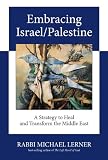 Embracing Israel/Palestine: A Strategy to Heal and Transform the Middle East