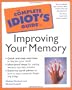 Complete Idiot Guide To Improving Your Memory