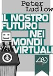 Il nostro futuro nei mondi virtuali