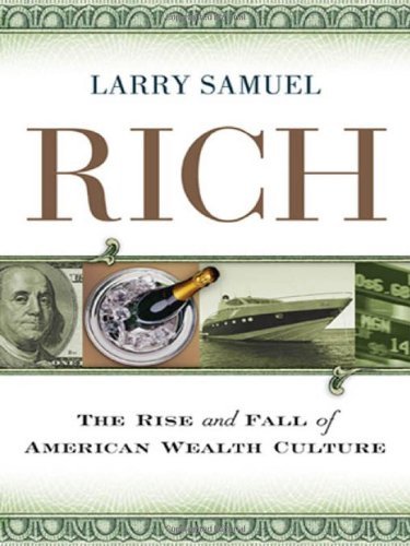 Rich: The Rise and Fall of American Wealth Culture