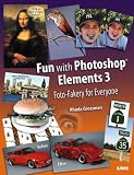 Fun with Photoshop Elements 3: Foto-Fakery for Everyone (One Off)