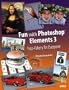 Fun with Photoshop Elements 3: Foto-Fakery for Everyone