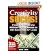 Creativity Sucks! How to Generate Million Dollar Ideas in 60 Seconds or Less!