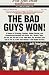 The Bad Guys Won!
