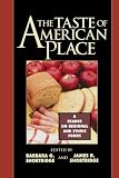 The Taste of American Place: A Reader on Regional and Ethnic Foods