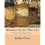 Dinner Is In The Jar: Quick and Easy Dinner Mixes &hellip by Kathy Clark