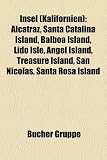 Insel (Kalifornien): Alcatraz, Santa Catalina Island, Balboa Island, Lido Isle, Angel Island, Treasure Island, San Nicolas, Santa Rosa Isla - 