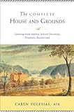 The complete house and grounds : learning from Andrew Jackson Downing's domestic architecture