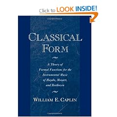 Classical Form: A Theory of Formal Functions for the Instrumental Music of Haydn, Mozart, and Beethoven