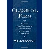 Classical Form: A Theory of Formal Functions for the Instrumental Music of Haydn, Mozart, and Beethoven (Paperback)
