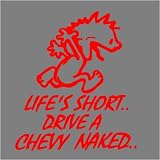 LIFE'S SHORT DRIVE A CHEVY NAKED(RED)DECAL STICKER TRUCK CAR BOAT