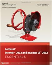Autodesk Inventor 2012 and Inventor LT 2012 Essentials (Autodesk Official Training Guide: Essential)
