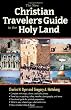 The New Christian Traveler's Guide to the Holy Land
