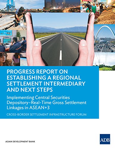Progress Report on Establishing a Regional Settlement Intermediary and Next Steps: Implementing Central Securities Depository-Real-Time Gross Settlement Linkages in ASEAN+3