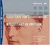 Claus Graf von Stauffenberg - Widerstand in Uniform. CD.