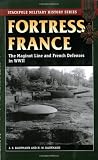 Fortress France: The Maginot Line and French Defenses in World War II (Stackpole Military History Series)