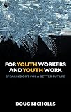 For youth workers and youth work : speaking out for a better future