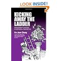 Kicking Away the Ladder: Development Strategy in Historical Perspective: Policies and Institutions for Economic Development in Historical Perspective (Anthem Studies in Development and Globalization)