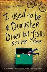 I Used to be A Dumpster Diver but Jesus Set Me Free