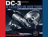 DC-3: A Legend in Her Time: A 75th Anniversary Photographic Tribute