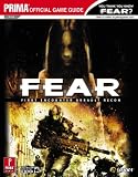 F.E.A.R.:First Encounter Assault Recon (Prima Official Game Guide) F.E.A.R.:First Encounter Assault Recon (Prima Official Game Guide)