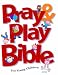 Pray & Play Bible for Young Children