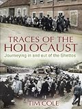 Traces of the Holocaust : journeying in and out of the Ghettos