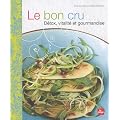 Le bon cru : D�tox, vitalit� et gourmandise