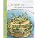 Le bon cru : D�tox, vitalit� et gourmandise