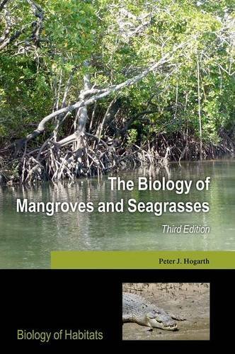 The Biology of Mangroves and Seagrasses (Biology of Habitats Series) by Peter J. Hogarth (2015-07-01)