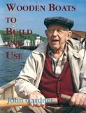 Wooden Boats to Build & Use by John Gardner