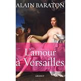 L'amour � Versaillespar Alain Baraton