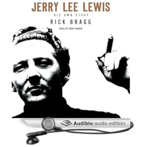 Jerry Lee Lewis - His Own Story - Rick Bragg 