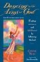 Dancing in the Arms of God: Finding Intimacy and Fulfillment by Following His Lead