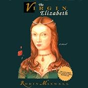 The Virgin Elizabeth: A Novel | [Robin Maxwell]
