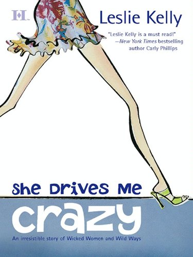 She Drives Me Crazy, by Leslie Kelly