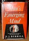 Man's Emerging Mind.  Man's Progress through Time-Trees, Ice, Flood, Atoms and the Universe