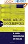 Mobile, Wireless, and Sensor Networks: Technology, Applications, and Future Directions