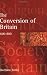 The Conversion of Britain: Religion, Politics and Society in Britain, 600-800