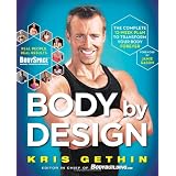 Body By Design: The Complete 12-Week Plan to Transform Your Body Forever ~ Kris Gethin