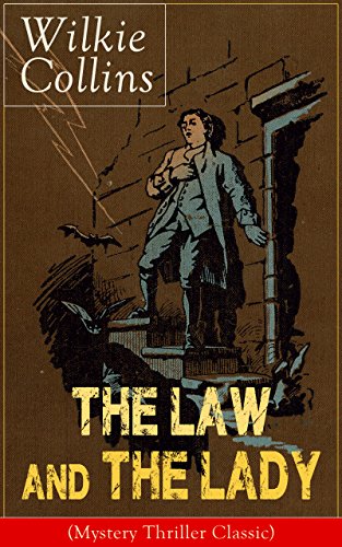 The Law and The Lady (Mystery Thriller Classic): Detective Story from the prolific English writer, best known for The Woman in White, No Name, Armadale, ... Poor Miss Finch, The Black Robe, Basil...