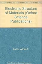 Electronic Structure of Materials (Oxford Science Publications)