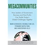 Megacommunities: How Leaders of Government, Business and Non-Profits Can Tackle Today's Global Challenges Together